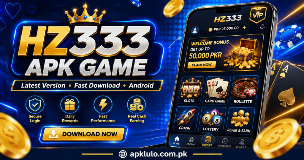 Download HZ333 APK Game and enjoy exciting games, daily rewards, secure transactions, and fast withdrawals in Pakistan.